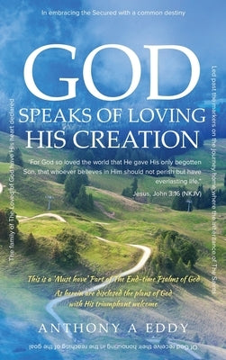 GOD Speaks of Loving His Creation by Eddy, Anthony A.