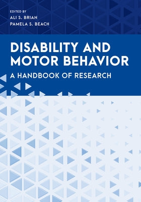 Disability and Motor Behavior: A Handbook of Research by Brian, Ali