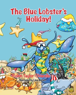 The Blue Lobster's Holiday! by Chiarello, Robin Taylor-
