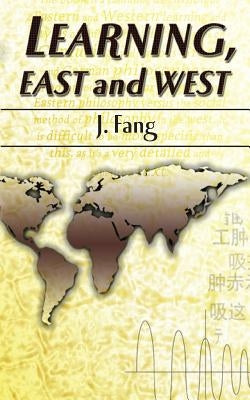 Learning, East and West by Fang, J.