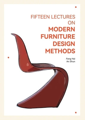 Fifteen Lectures on Modern Furniture Design Methods by Hai, Fang