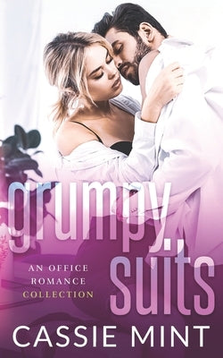 Grumpy Suits: An Office Romance Collection by Mint, Cassie
