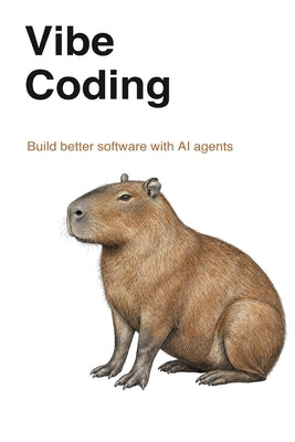 Vibe Coding: A durable workflow for building software with AI agents by Lena, Julio
