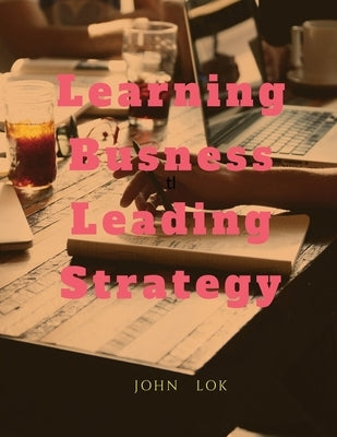Learning Busness Leading Strategy by Lok, John