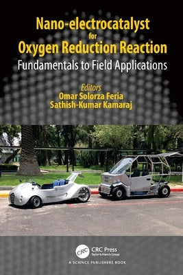 Nano-electrocatalyst for Oxygen Reduction Reaction: Fundamentals to Field Applications by Feria, Omar Solorza