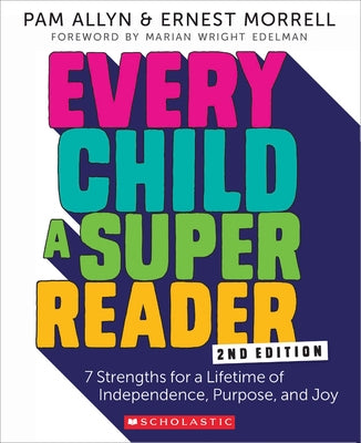 Every Child a Super Reader, 2nd Edition: 7 Strengths for a Lifetime of Independence, Purpose, and Joy by Allyn, Pam