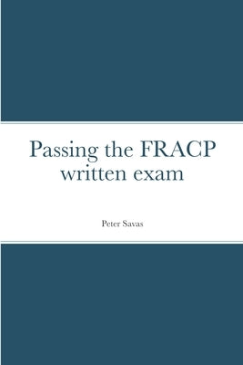 Passing the FRACP written exam by Savas, Peter