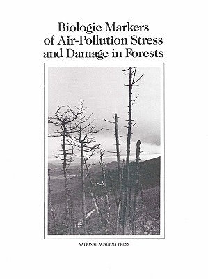 Biologic Markers of Air-Pollution Stress and Damage in Forests by National Research Council