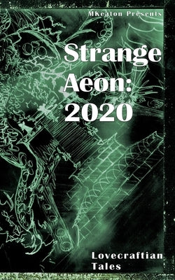 Strange Aeon: 2020: Lovecraftian Tales by Keaton, M.