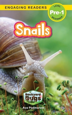 Snails: Backyard Bugs and Creepy-Crawlies (Engaging Readers, Level Pre-1) by Podmorow, Ava