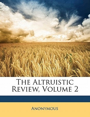 The Altruistic Review, Volume 2 by Anonymous