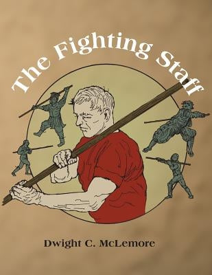 The Fighting Staff by McLemore, Dwight C.