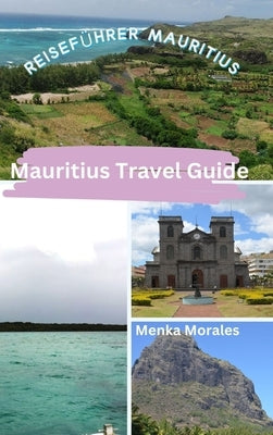 Mauritius Travel Guide: Reisef?rer Mauritius by Morales, Menka