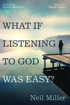 What if Listening to God Was Easy? by Miller, Neil