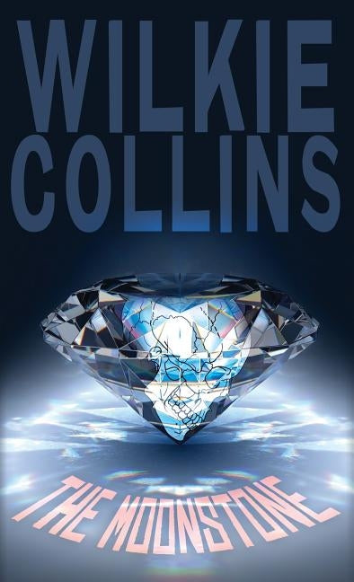 The Moonstone by Collins, Wilkie