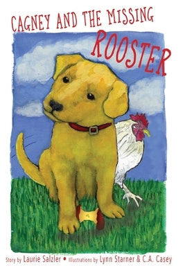 Cagney and the Missing Rooster by Salzler, Laurie