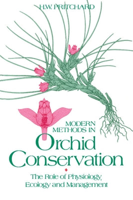Modern Methods in Orchid Conservation by Pritchard, H. W.