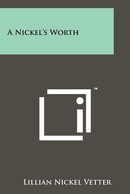 A Nickel's Worth by Vetter, Lillian Nickel