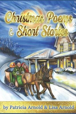 Christmas Poems and Short Stories by Arnold, Lisa