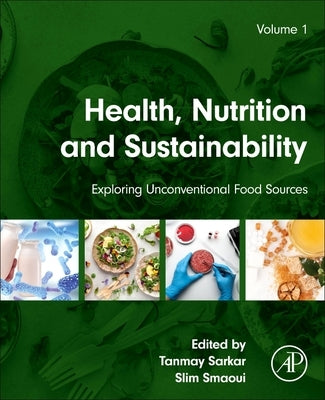 Health, Nutrition, and Sustainability: Exploring Unconventional Food Sources Volume 1 by Sarkar, Tanmay