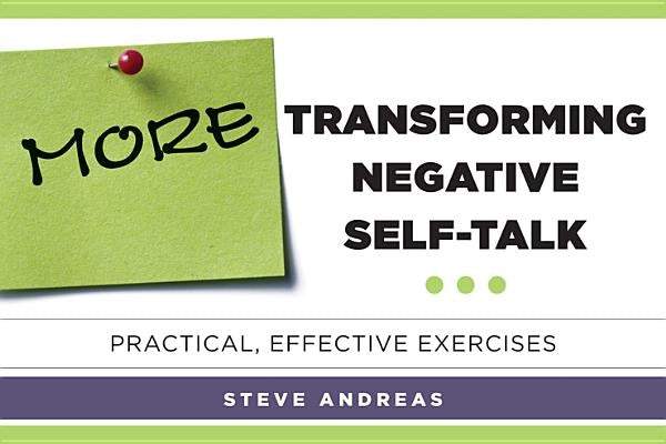 More Transforming Negative Self-Talk: Practical, Effective Exercises by Andreas, Steve