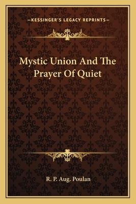 Mystic Union And The Prayer Of Quiet by Poulan, R. P. Aug
