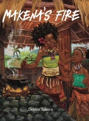 Makena's Fire by Taborn, Debbie