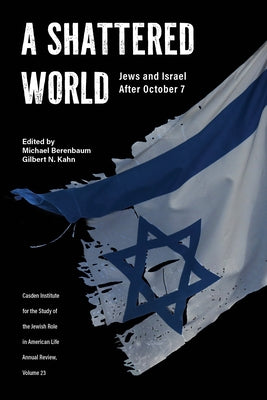 A Shattered World: Jews and Israel After October 7 by Berenbaum, Michael