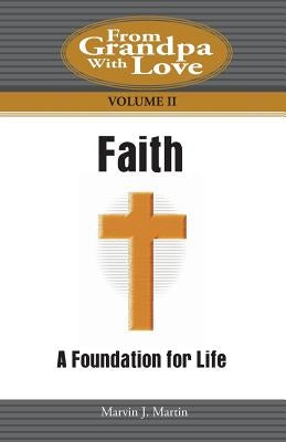 Faith: A Foundation for Life by Martin, Marvin J.