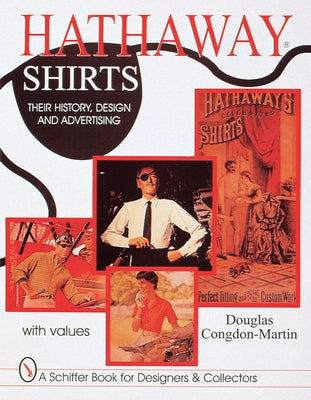 Hathaway Shirts: Their History, Design, & Advertising by Congdon-Martin, Douglas
