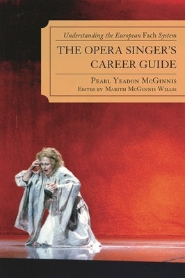 Opera Singer's Career Guide: Understanding the European Fach System by Yeadon McGinnis, Pearl