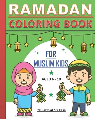 Ramadan - Coloring Book for Muslim Kids: Islamic coloring book about Ramadan for children, both boys and girls aged between 6 and 10 years old by Art Publishing, Tamoh