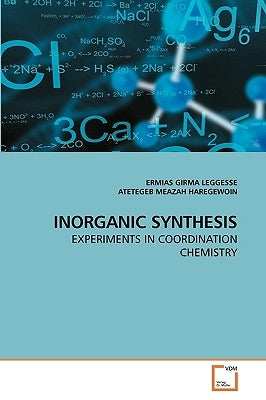 Inorganic Synthesis by Leggesse, Ermias Girma