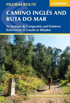 Camino Inglés and Ruta Do Mar: To Santiago de Compostela and Finisterre from Ferrol, a Coruna or Ribadeo by Whitson, Dave