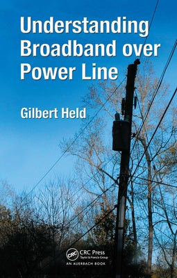 Understanding Broadband Over Power Line by Held, Gilbert