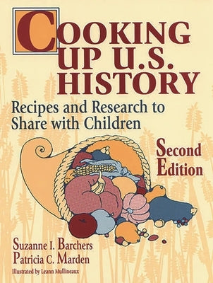 Cooking Up U.S. History: Recipes and Research to Share with Children Second Edition by Barchers, Suzanne I.