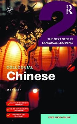 Colloquial Chinese 2: The Next Step in Language Learning by Qian, Kan