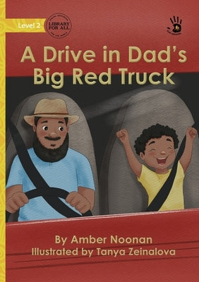 A Drive in Dad's Big Red Truck - Our Yarning by Noonan, Amber
