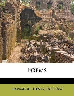 Poems by 1817-1867, Harbaugh Henry