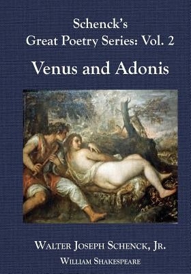 Schenck's Great Poetry Series: Vol. 2: Venus and Adonis by Shakespeare, William
