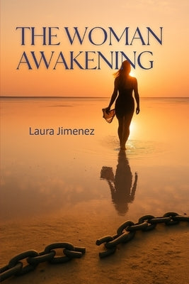 The Awakening of a Woman": (Translated from the Spanish original "El despertar de una mujer") by Jimenez, Laura