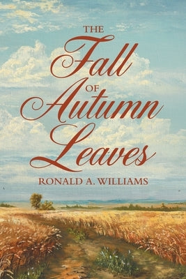 The Fall of Autumn Leaves by Williams, Ronald A.