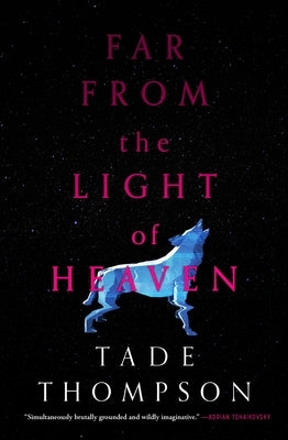 Far from the Light of Heaven by Thompson, Tade