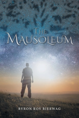 The Mausoleum by Bierwag, Byron Roy