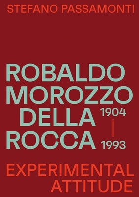 Robaldo Morozzo Della Rocca: Experimental Attitude by Passamonti, Stefano