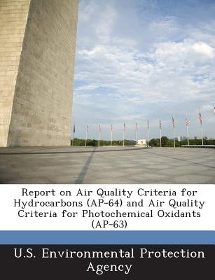 Report on Air Quality Criteria for Hydrocarbons (Ap-64) and Air Quality Criteria for Photochemical Oxidants (Ap-63) by U S Environmental Protection Agency