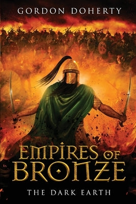 Empires of Bronze: The Dark Earth (Empires of Bronze 6) by Doherty, Gordon