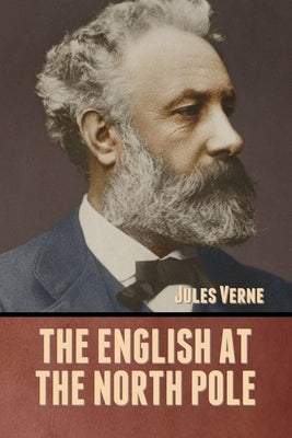 The English at the North Pole by Verne, Jules