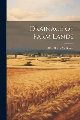 Drainage of Farm Lands by McDaniel, Allen Boyer