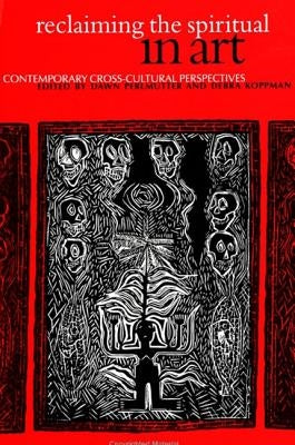 Reclaiming the Spiritual in Art: Contemporary Cross-Cultural Perspectives by Perlmutter, Dawn